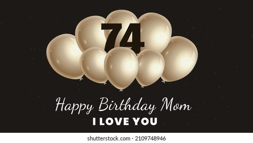 Happy 74 birthday Mom, Greeting card, Vector illustration design.   
