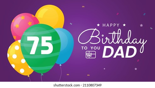 Happy 75 Birthday Dad , Greeting Card, Vector Illustration Design.
