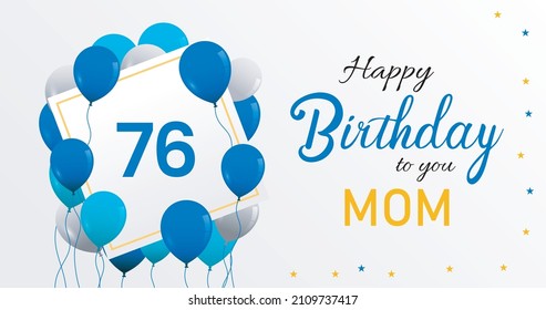 Happy 76 birthday Mom, Greeting card, Vector illustration design.   
