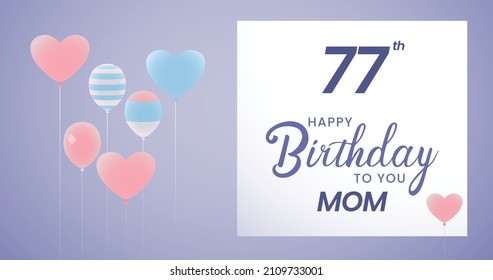 Happy 77 birthday Mom, Greeting card, Vector illustration design.   
