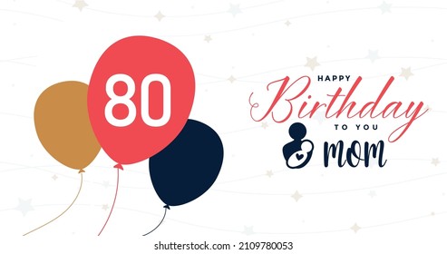 Feliz 80 cumpleaños, mamá, tarjeta de saludo, diseño de ilustración vectorial.   
