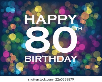 HAPPY 80th BIRTHDAY! banner with colorful bokeh