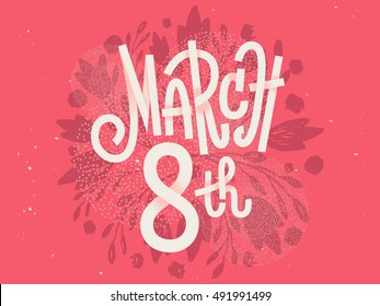 Happy 8th of March  lettering, the international women's day  lettering, girly greeting card with fun white  lettering on pink