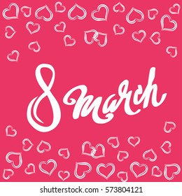 Happy 8th of March lettering, the international women's day lettering, girly greeting card with fun white lettering on pink. Vector illustration