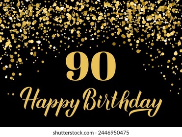 Happy 90th Birthday handwritten celebration poster. Black and gold confetti birthday or anniversary party decorations. Vector template for greeting card, postcard, banner, sign, etc