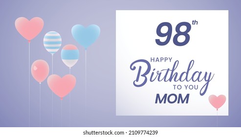 Happy 98 birthday Mom, Greeting card, Vector illustration design.   
