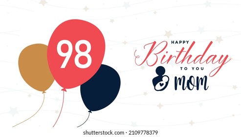 Happy 98 birthday Mom, Greeting card, Vector illustration design.   

