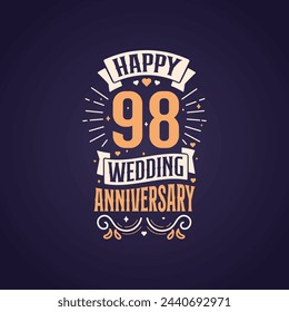 Happy 98th wedding anniversary quote lettering design. 98 years anniversary celebration typography design.