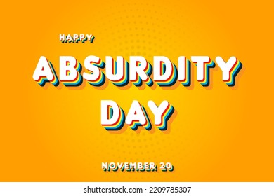 Happy Absurdity Day, November 20. Calendar of November Retro Text Effect, Vector design