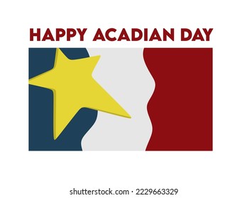 Happy Acadian Day with best quality 