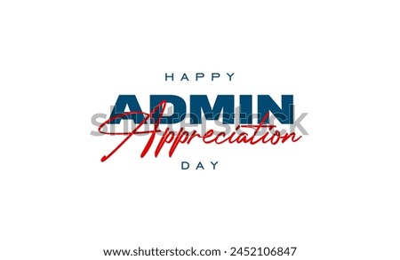 Happy admin appreciation day, holiday concept vector eps
