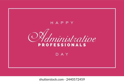 Happy Administrative, holiday concept administrative professionals day