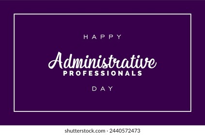 Happy Administrative, holiday concept administrative professionals day