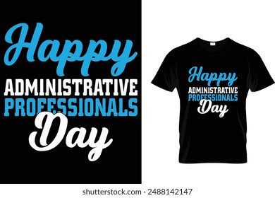 Happy administrative Professionals day 
 - Administrative Professionals Day T Shirt