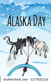 Happy Alaska Day card. Dogs husky sled team. First-person view. Winter background.