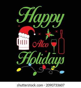 Happy Alcoholidays - funny Christmas t shirt design. Good for printing, invitation card, mug design.