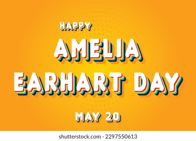 Happy Amelia Earhart Day, May 20. Calendar of May Retro Text Effect, Vector design