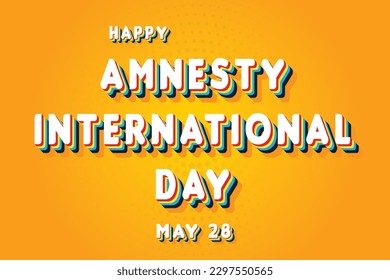 Happy Amnesty International Day, May 28. Calendar of May Retro Text Effect, Vector design