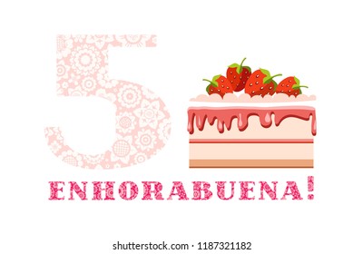 Happy anniversary. Big strawberry cake and number 5 on white background. The inscription in Spanish " congratulations!". A little girl's birthday. Color card. 
