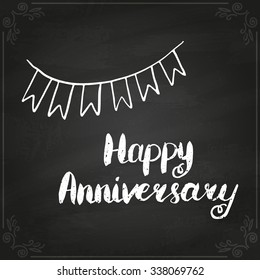 Happy Anniversary. Conceptual handwritten phrase. Hand lettered calligraphic design. Brush typography for poster, t-shirt or cards. Vector illustration on chalkboard.