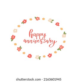 Happy Anniversary greeting card for birthday or wedding day.  Vector illustration with lettering quote and hand drawn cute floral wreath. Celebrating event design for party invitation.