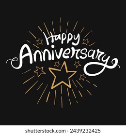 Happy Anniversary Hand drawn lettering design for celebration company or business birthday or wedding adversary greeting and invitation. Anniversary logo on black background with confetti and stars.