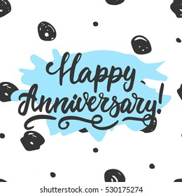 Happy anniversary - hand drawn lettering phrase isolated on the white background. Fun brush ink inscription for photo overlays, greeting card or t-shirt print, poster design.