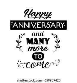 Happy anniversary and many more to come beautiful hand lettering. Greeting quote on the white background with hand drawn vintage design elements.