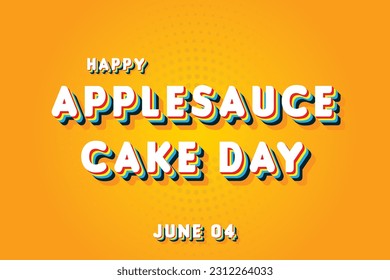 Happy Applesauce Cake Day, May 04. Calendar of June Retro Text Effect, Vector design