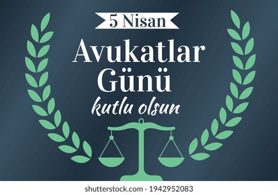 Happy April 5 lawyers day Turkish : 5 nisan avukatlar gunu kutlu olsun