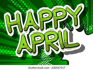 Happy April - Comic book style word on abstract background.