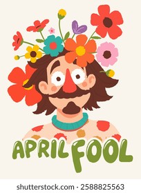 Happy April Fool Day. April, 1. Cheerful man with flowers in hair. Vector illustration with lettering.