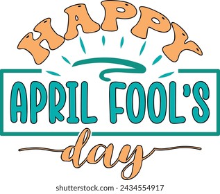 Happy April Fool's Day , April Fool Design ,  April 1st Shirts