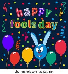 Happy April Fools day poster, card. Funny text, balloons, crazy bunny. Design idea for all fools day greeting card, promotion, poster, flyer, banner. Humorous decoration. Vector illustration.