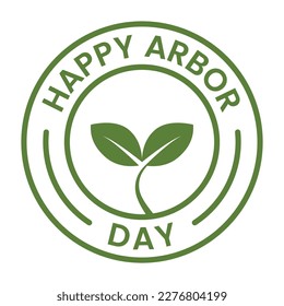 Happy Arbor Day Badge, Seal, Sticker, Stamp, Label, Tag, Greetings Card, Logo, Emblem Vector Illustration Design, Arbor Day Design