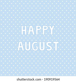 Happy August card for greeting.