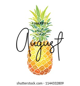 Happy August inscription on the background of pineapple. Vector illustration.