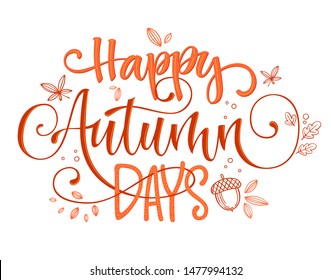 Happy Autumn Days quote. Hand drawn modern calligraphy. Autumn lettering banner design phrase. Script letter style. Colorful design element. Fashion design. Graphic element. 