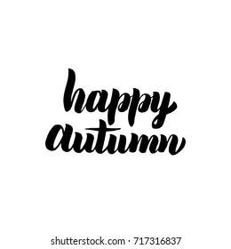 Happy Autumn Handwritten Calligraphy. Vector Illustration of Lettering Isolated over White Background.