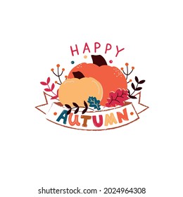 Happy autumn handwritten phrase.Hand lettering and colorful illustration of pumpkins and leaves as card, poster, emblem, banner for holidays. Seasonal greetings. Autumn mood. Vector brush calligraphy