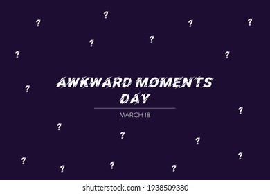 Happy Awkward Moments Day March 18. Deep blue background, space for text, poster, banner, and social media post design. 