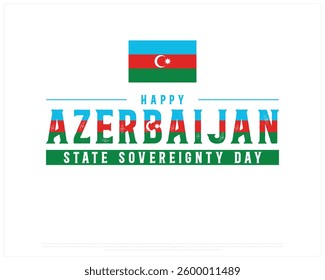 Happy AZERBAIJAN State Sovereignty Day on a white background, Vector design of State Sovereignty day of AZERBAIJAN, Typographic Design of AZERBAIJAN National Day, Flag typography of AZERBAIJAN