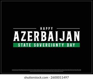 Happy AZERBAIJAN State Sovereignty Day on a black background, Vector design of State Sovereignty day of AZERBAIJAN, Typographic Design of AZERBAIJAN National Day, Flag typography of AZERBAIJAN