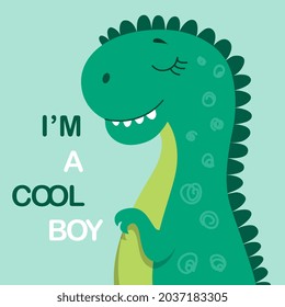 Happy baby dinosaur. I cool boy. Pictures for children. Images for printing on fabric. Life before our era, fictional characters. Cartoon flat vector illustration isolated on green background