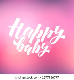Happy baby handlettering text. Design print for t-shirt, sticker, greeting card, poster. Vector illustration on background. 