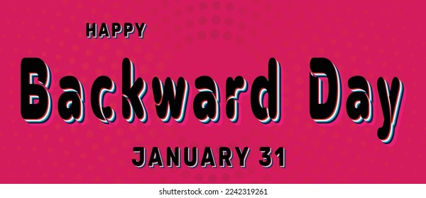 Happy Backward Day, January 31. Calendar of January Retro Text Effect, Vector design