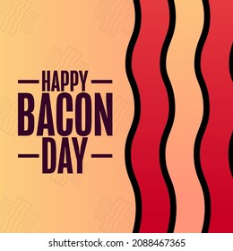 Happy Bacon Day. Holiday concept. Template for background, banner, card, poster with text inscription. Vector EPS10 illustration