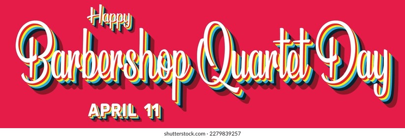 Happy Barbershop Quartet Day, April 11. Calendar of April Retro Text Effect, Vector design