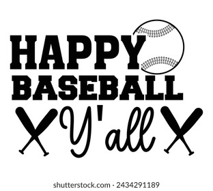 Happy Baseball Y'all,Baseball T-shirt,Typography,Baseball Player Svg,Baseball Quotes Svg,Cut Files,Baseball Team,Instant Download svg