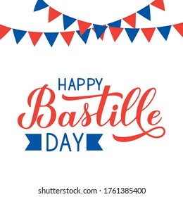 Happy Bastille Day. Calligraphy hand with red and blue flags. French national holiday celebration. Vector template for typography poster, banner, party invitation, greeting card, flyer, sticker.